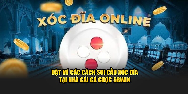 bat-mi-cac-cach-soi-cau-xoc-dia-tai-nha-cai-ca-cuoc-58win