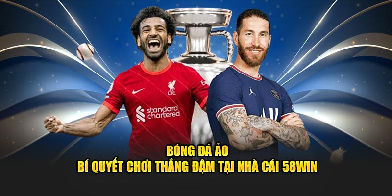 bong-da-ao-bi-quyet-choi-thang-dam-tai-nha-cai-58win