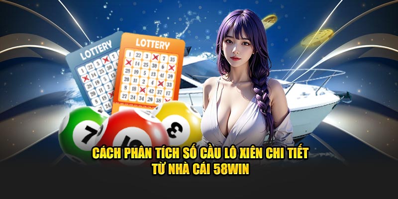 cach-phan-tich-so-cau-lo-xien-chi-tiet-tu-nha-cai-58win