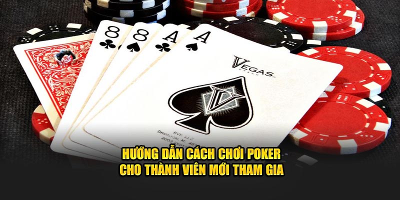 huong-dan-cach-choi-poker-cho-thanh-vien-moi-tham-gia