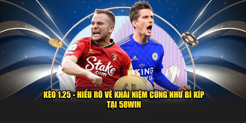 keo-1-25-hieu-ro-ve-khai-niem-cung-nhu-bi-kip-tai-58win