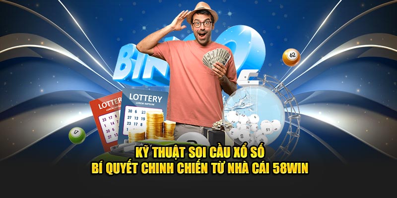 ky-thuat-soi-cau-xo-so-bi-quyet-chinh-chien-tu-nha-cai-58win