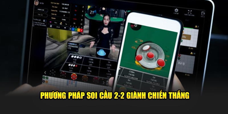 phuong-phap-soi-cau-2-2-gianh-chien-thang