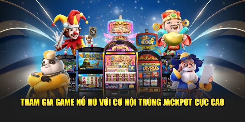 tham-gia-game-no-hu-voi-co-hoi-trung-jackpot-cuc-cao