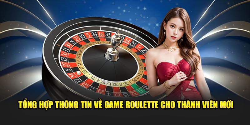 tong-hop-thong-tin-ve-game-roulette-cho-thanh-vien-moi